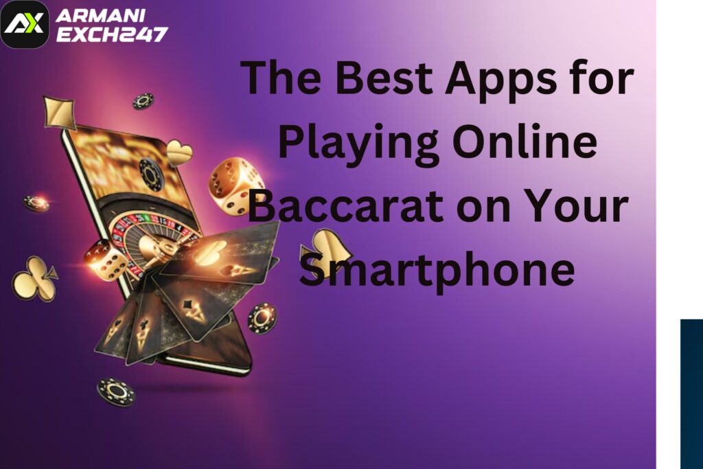 The Best Apps for Playing Online Baccarat on Your Smartphone