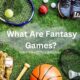 What Are Fantasy Games?