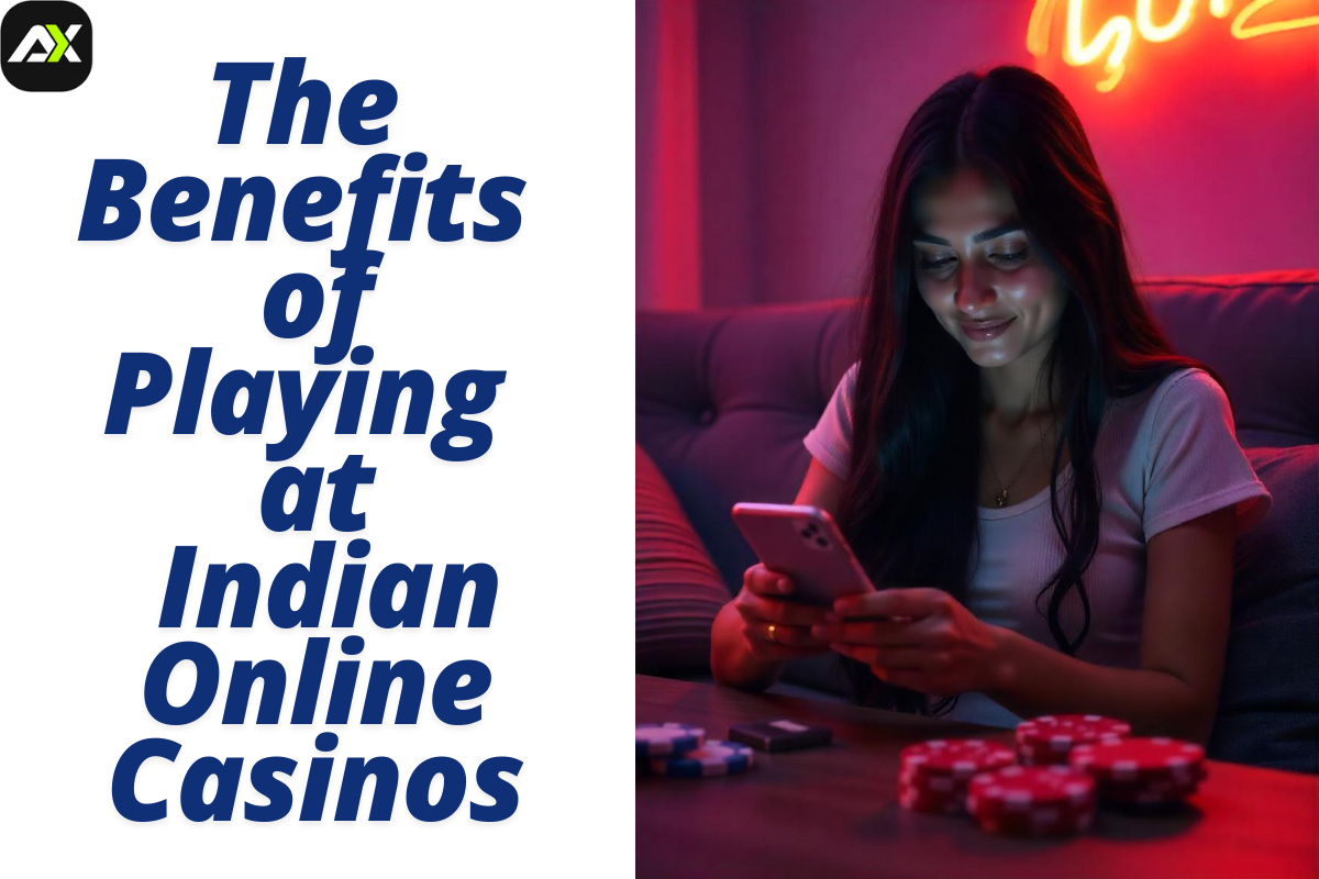 The Benefits of Playing at Indian Online Casinos