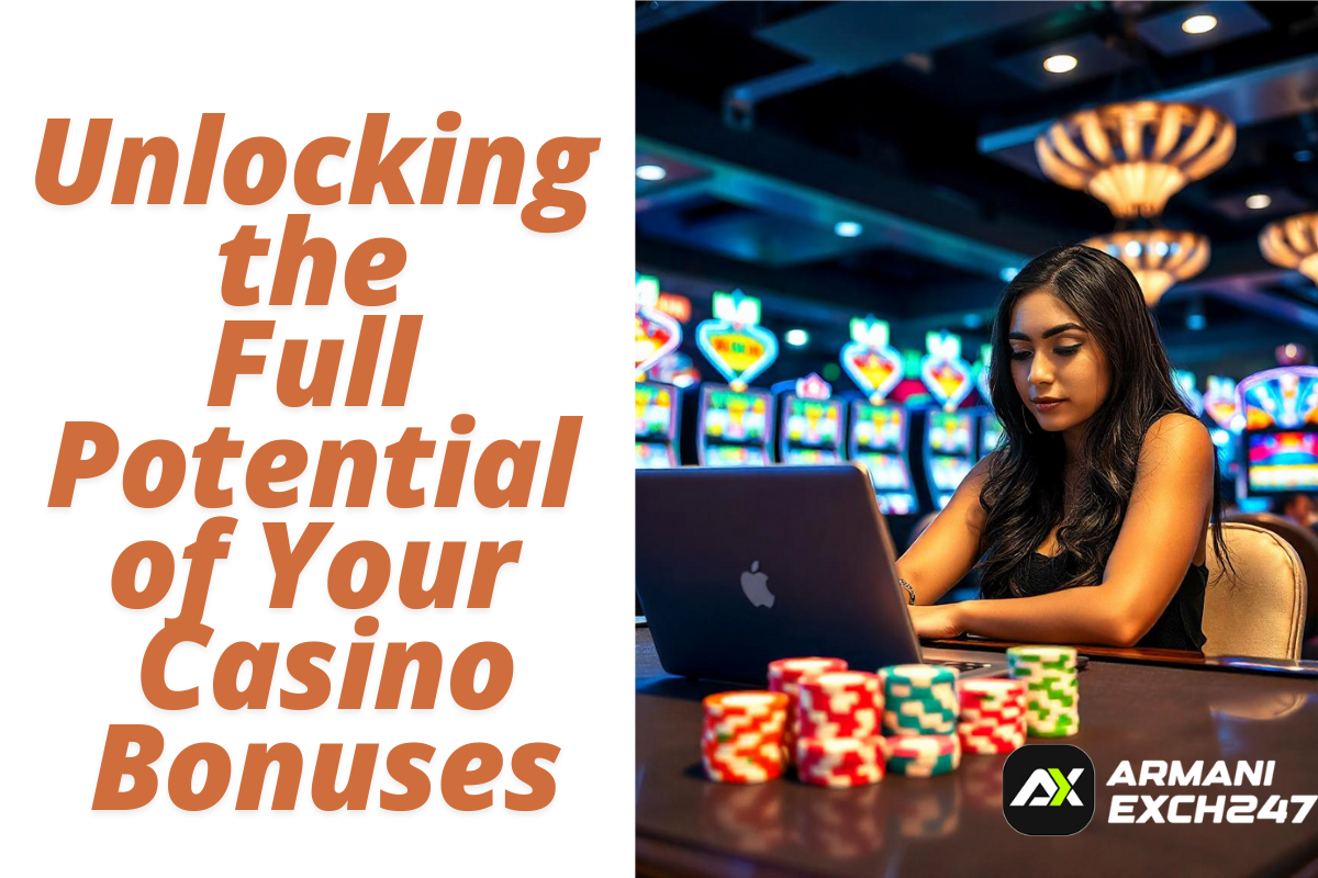 Unlocking the Full Potential of Your Casino Bonuses